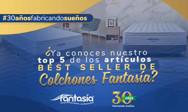 ¿Ya conoces nuestro top 5 de los artículos best seller de Colchones Fantasía?